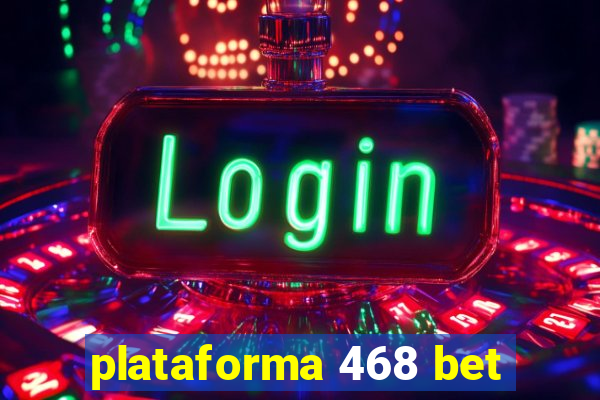 plataforma 468 bet