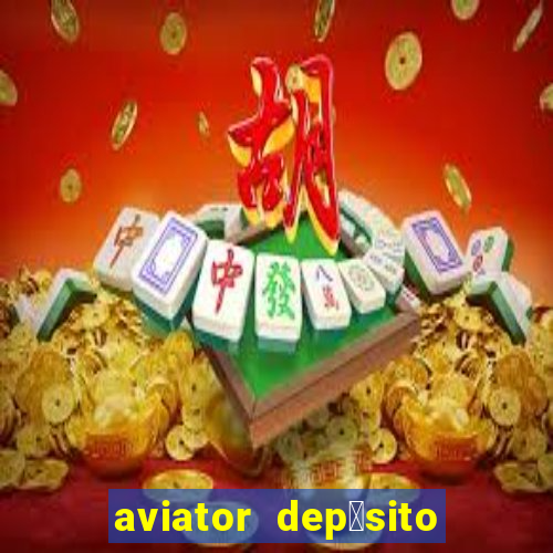 aviator dep贸sito de 1 real