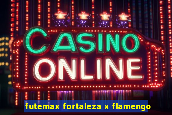 futemax fortaleza x flamengo