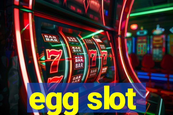 egg slot