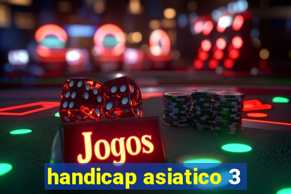 handicap asiatico 3