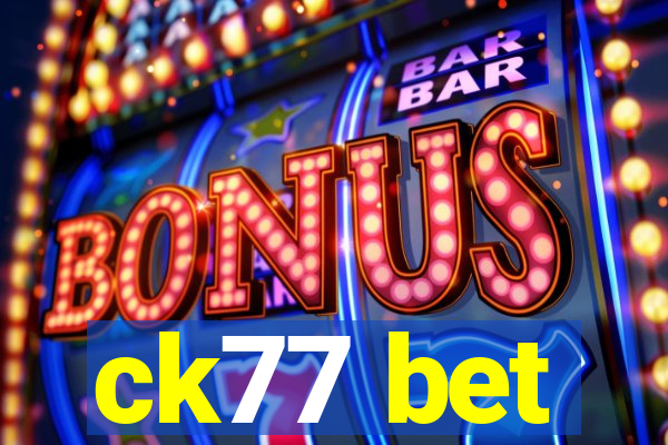 ck77 bet