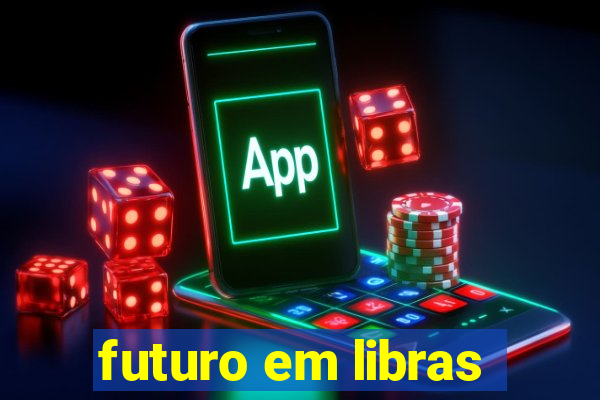 futuro em libras