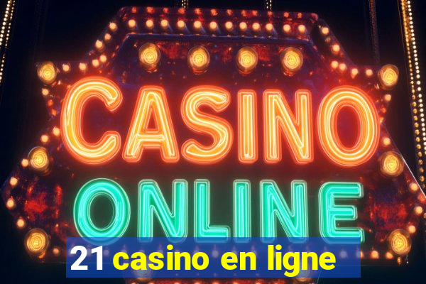 21 casino en ligne