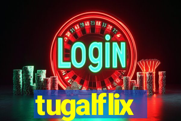 tugalflix