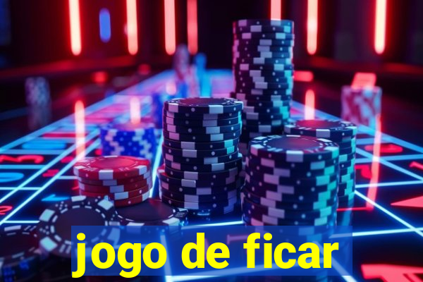 jogo de ficar