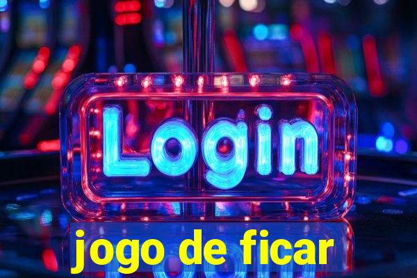 jogo de ficar