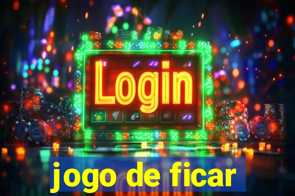 jogo de ficar