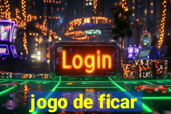 jogo de ficar