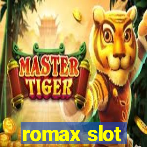 romax slot