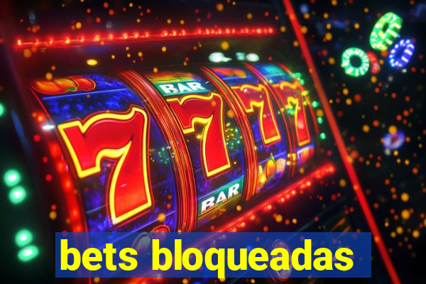 bets bloqueadas