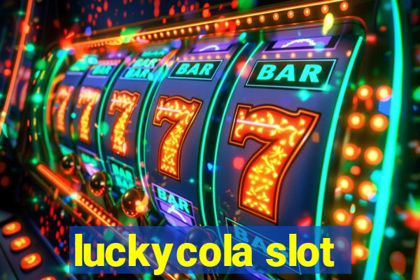 luckycola slot