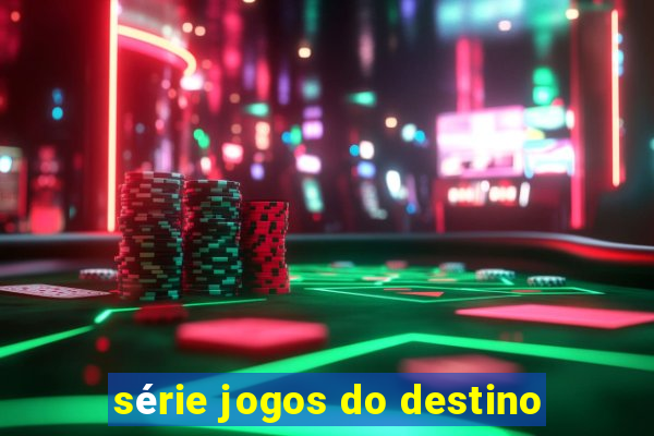 série jogos do destino