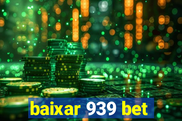 baixar 939 bet