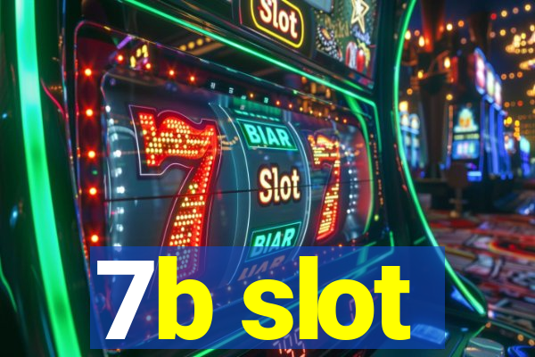 7b slot