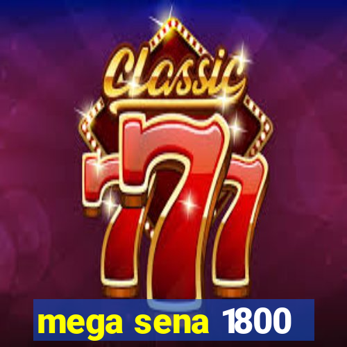 mega sena 1800