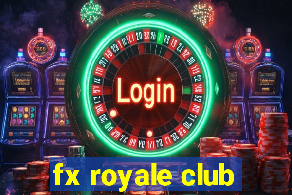 fx royale club