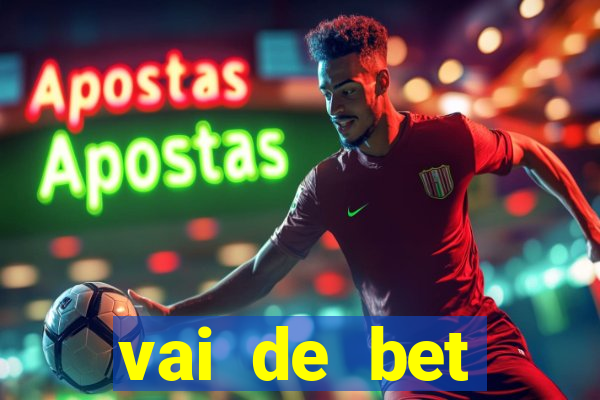 vai de bet esportes da sorte