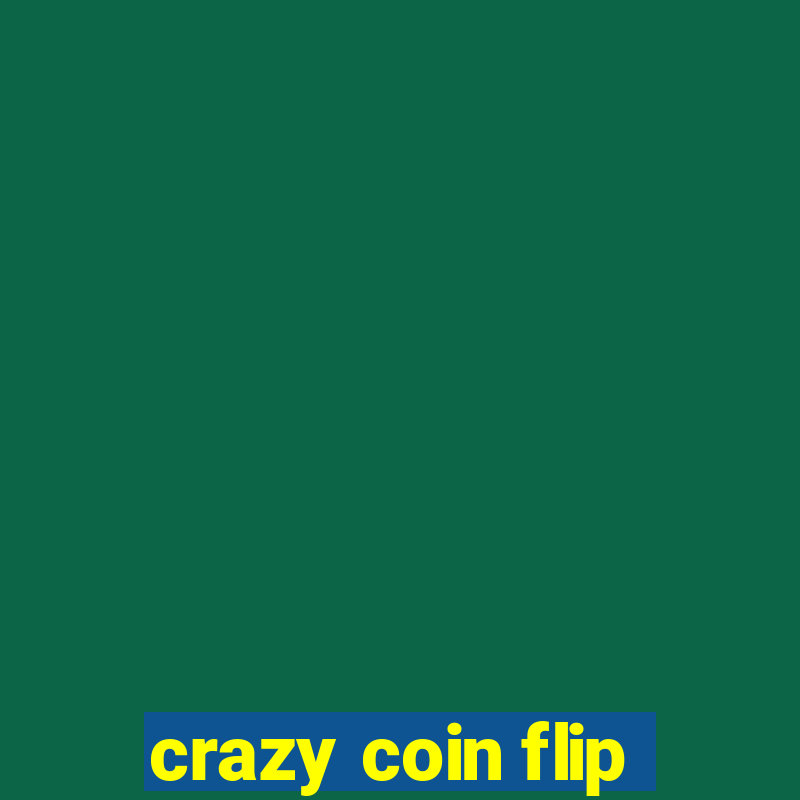 crazy coin flip