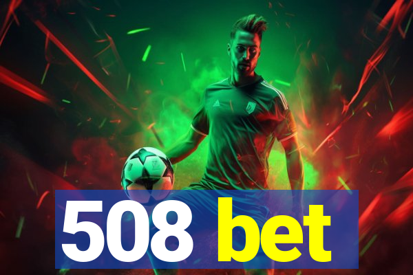 508 bet