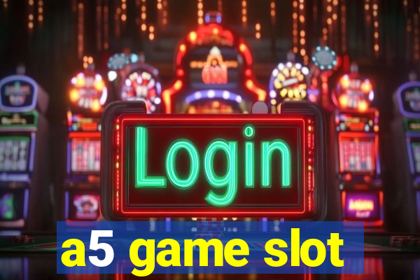 a5 game slot