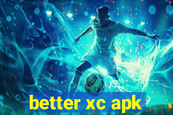 better xc apk