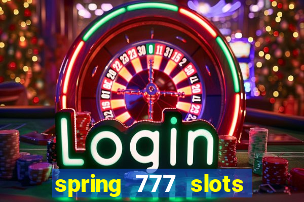 spring 777 slots paga mesmo