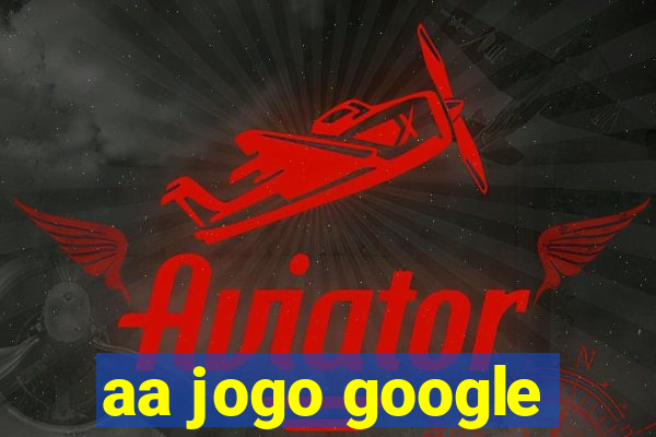 aa jogo google