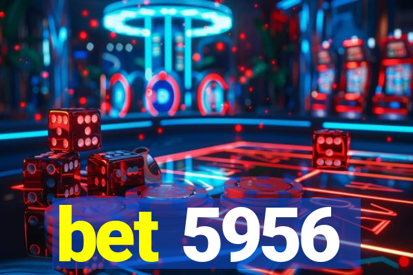 bet 5956