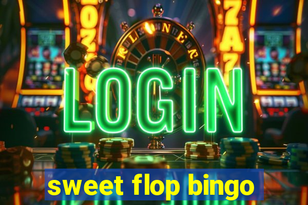 sweet flop bingo