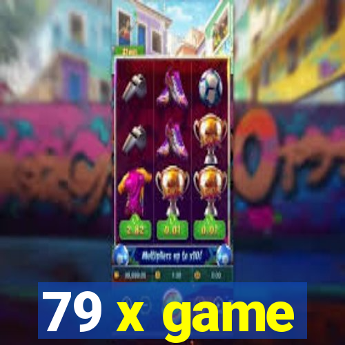 79 x game