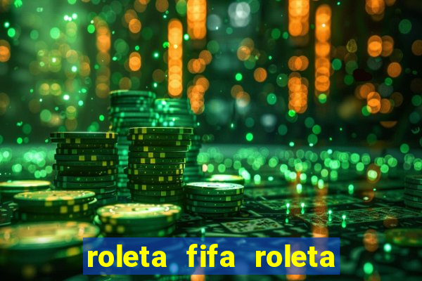 roleta fifa roleta times fifa