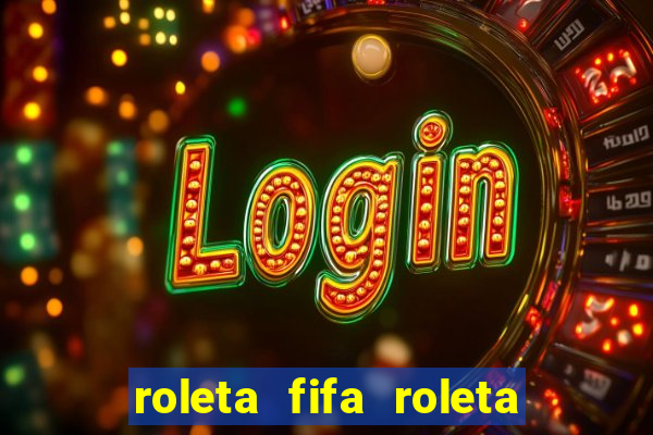 roleta fifa roleta times fifa