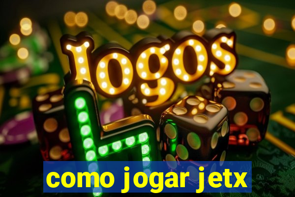 como jogar jetx