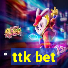 ttk bet