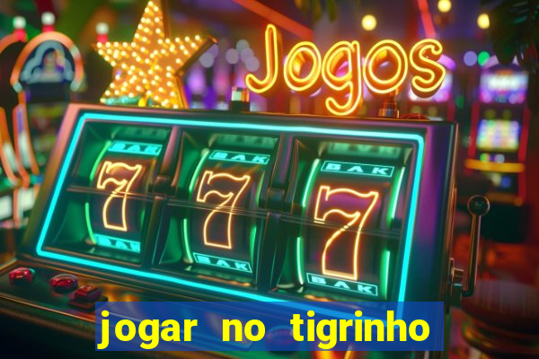 jogar no tigrinho é seguro