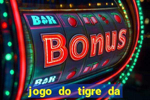 jogo do tigre da dinheiro de verdade