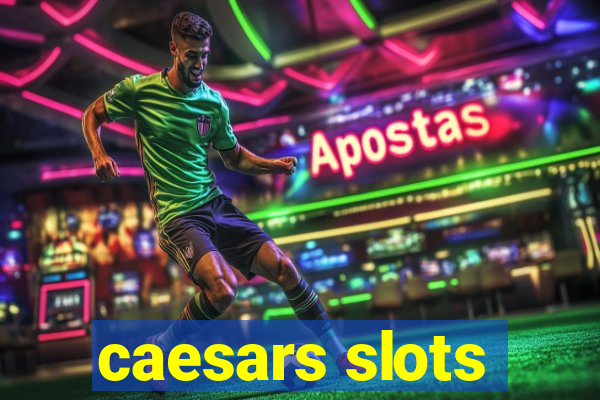 caesars slots