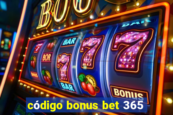 código bonus bet 365