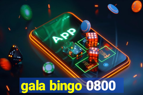 gala bingo 0800