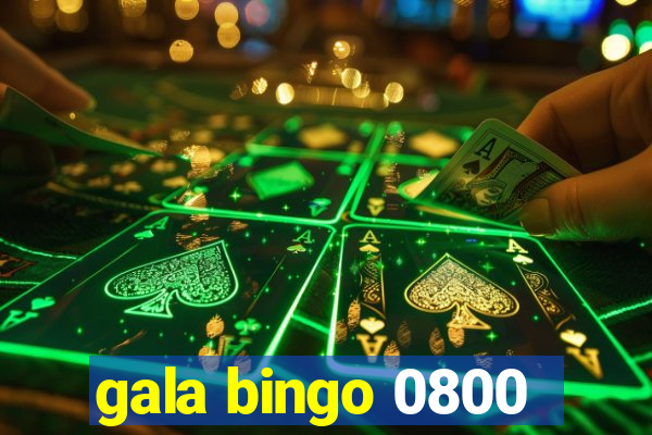 gala bingo 0800