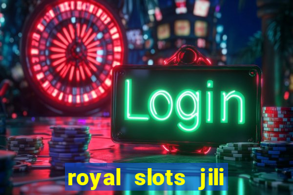 royal slots jili 777 club