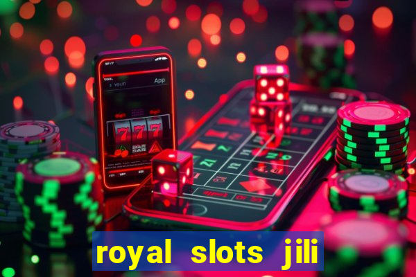 royal slots jili 777 club