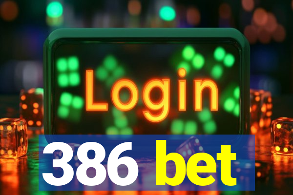 386 bet