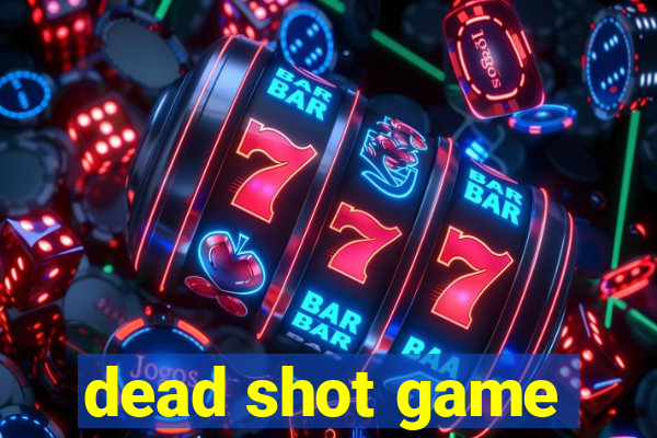 dead shot game