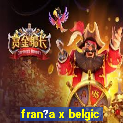 fran?a x belgic