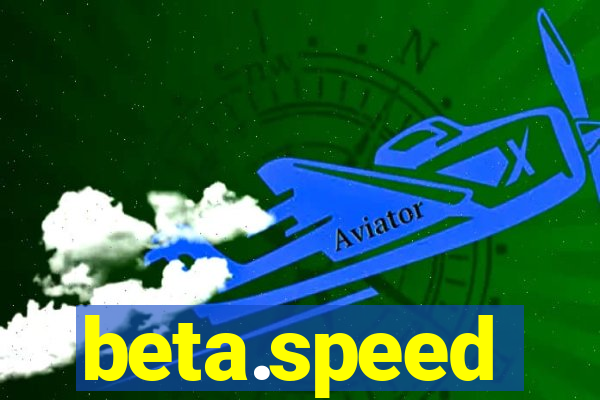 beta.speed