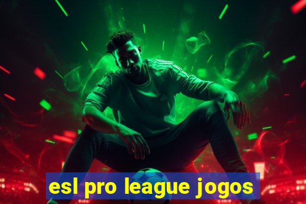 esl pro league jogos