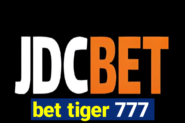 bet tiger 777