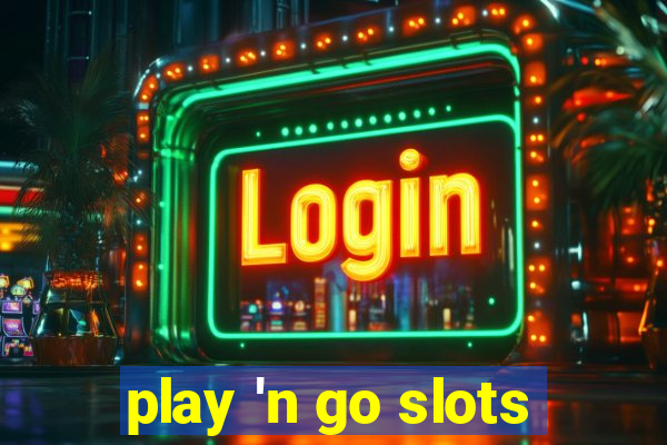 play 'n go slots